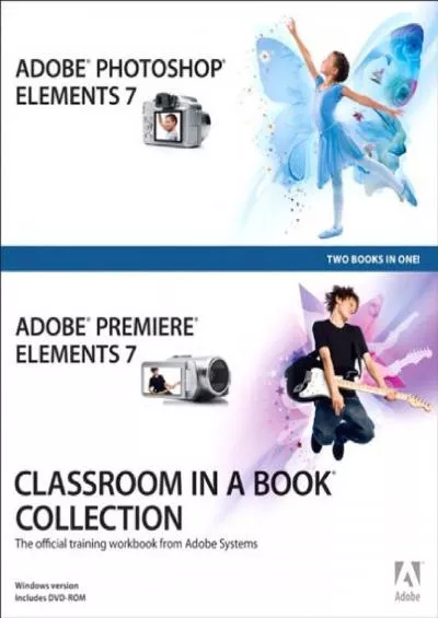 (READ)-Adobe Photoshop Elements 7 and Adobe Premiere Elements 7 Classroom in a Book Collection