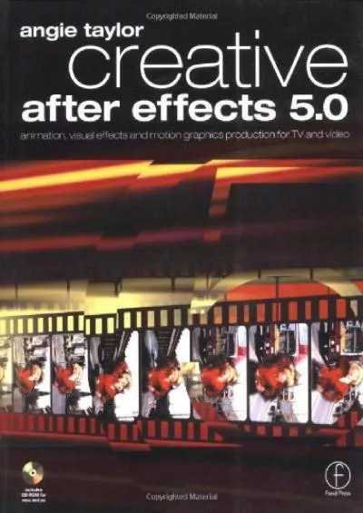 (EBOOK)-Creative After Effects 5.0: animation, visual effects and motion graphics production for TV and video