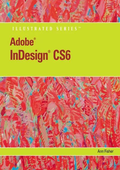 (DOWNLOAD)-Adobe InDesign CS6 Illustrated with Online Creative Cloud Updates (Adobe CS6 by Course Technology)