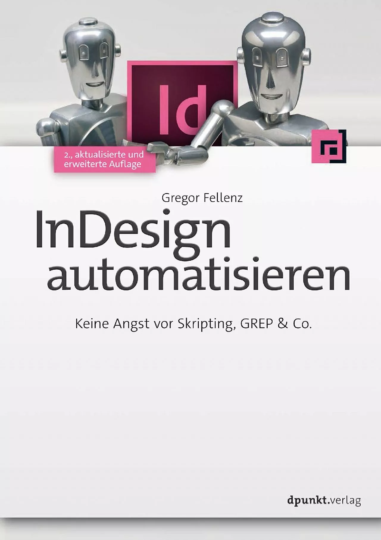 PDF-(DOWNLOAD)-InDesign automatisieren: Keine Angst vor Skripting, GREP & Co. (German Edition)