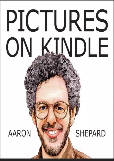 (DOWNLOAD)-Pictures on Kindle: Self Publishing Your Kindle Book with Photos, Art, or Graphics,