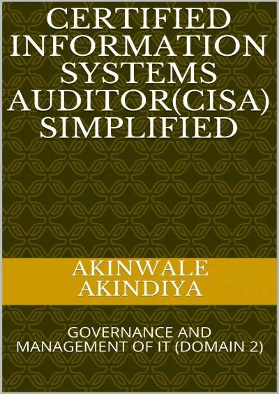 [READ]-CERTIFIED INFORMATION SYSTEMS AUDITOR(CISA) SIMPLIFIED: GOVERNANCE AND MANAGEMENT