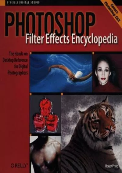 (EBOOK)-Photoshop Filter Effects Encyclopedia: The Hands-on Desktop Reference for Digital