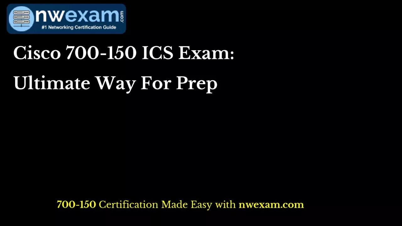 PDF-Cisco 700-150 ICS Exam: Ultimate Way For Prep