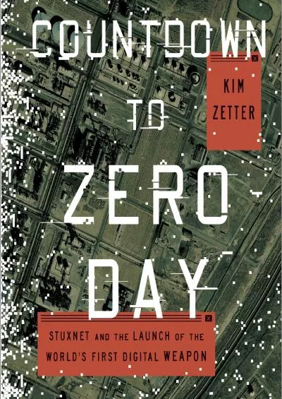 [eBOOK]-Countdown to Zero Day: Stuxnet and the Launch of the World\'s First Digital Weapon