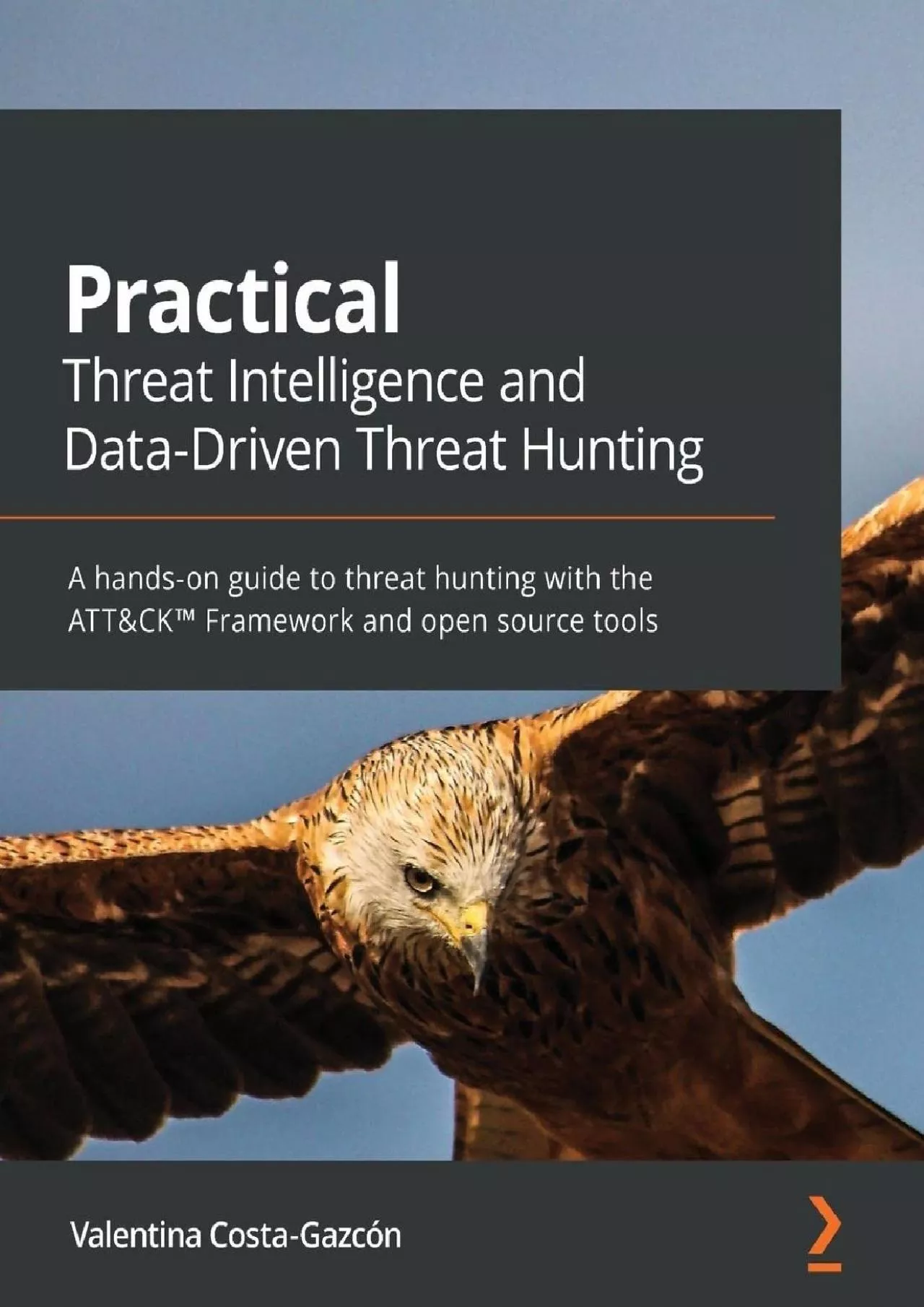 [DOWLOAD]-Practical Threat Intelligence and Data-Driven Threat Hunting: A hands-on guide