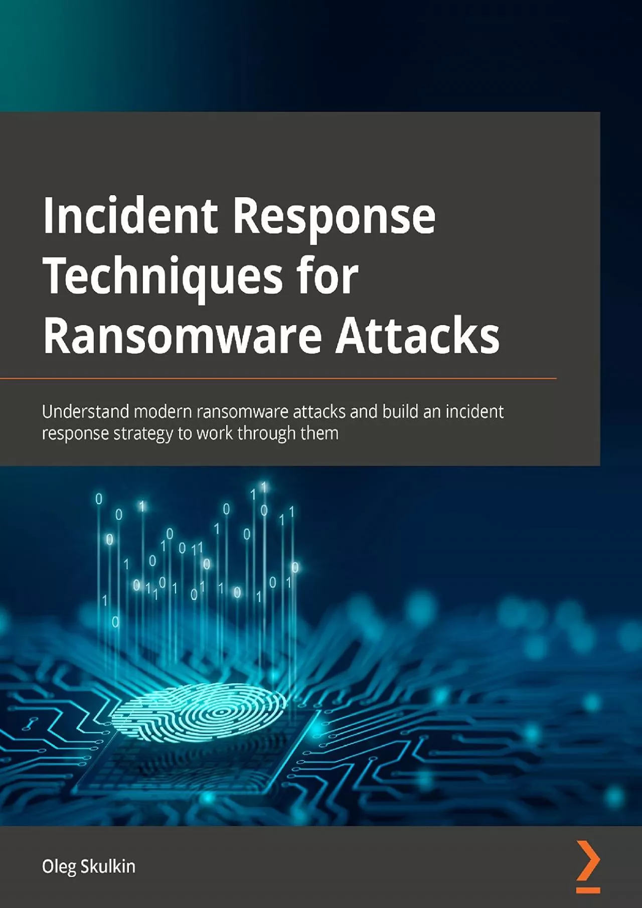 PDF-[FREE]-Incident Response Techniques for Ransomware Attacks: Understand modern ransomware