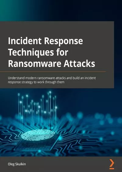 [FREE]-Incident Response Techniques for Ransomware Attacks: Understand modern ransomware attacks and build an incident response strategy to work through them