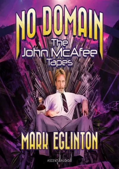 [PDF]-No Domain: The John McAfee Tapes