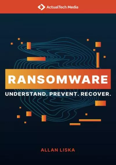 [READ]-Ransomware: Understand. Prevent. Recover.