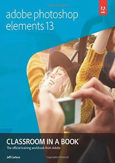 (BOOK)-Adobe Photoshop Elements 13 (Classroom in a Book)