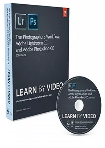(EBOOK)-The Photographer\'s Workflow: Adobe Lightroom CC and Adobe Photoshop CC 2015 Release (Learn by Video)