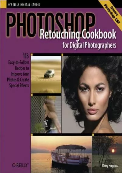 (EBOOK)-Photoshop Retouching Cookbook for Digital Photographers: 113 Easy-to-Follow Recipes to Improve Your Photos and Create Special Effects (Cookbooks (O\'Reilly))