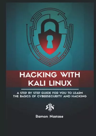 [DOWLOAD]-Hacking with Kali Linux: A Step by Step Guide for you to Learn the Basics of CyberSecurity and Hacking