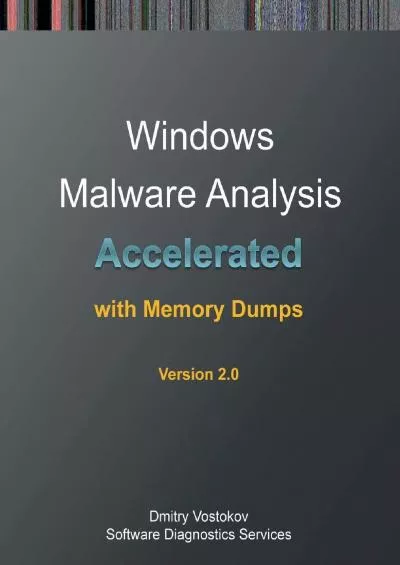 [READING BOOK]-Accelerated Windows Malware Analysis with Memory Dumps: Training Course Transcript and WinDbg Practice Exercises, Second Edition