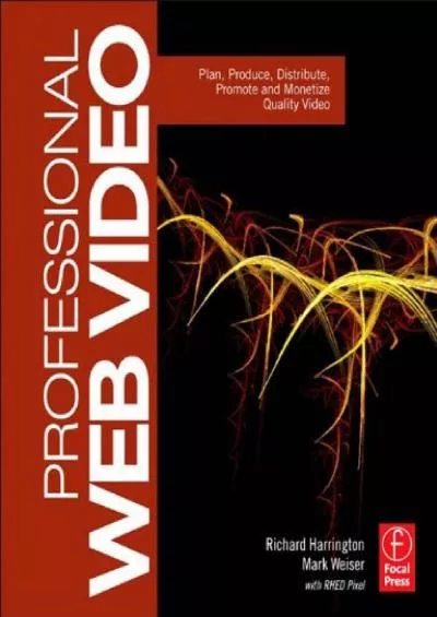 (EBOOK)-Professional Web Video: Plan, Produce, Distribute, Promote and Monetize Quality