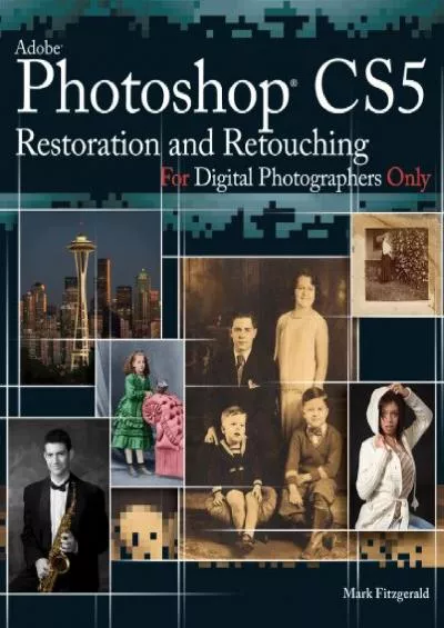 (READ)-Photoshop CS5 Restoration and Retouching For Digital Photographers Only (For Only Book 11)