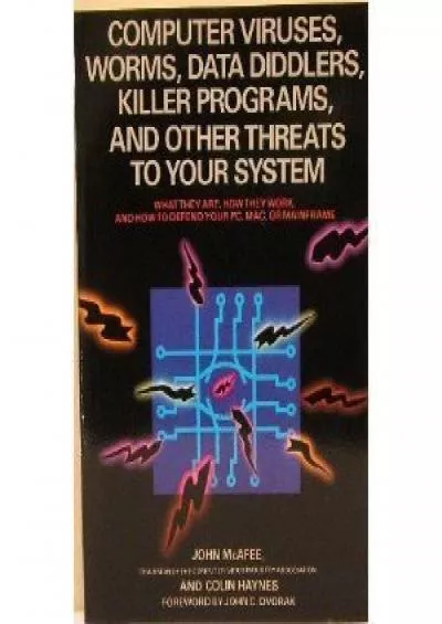 [eBOOK]-Computer Viruses, Worms, Data Diddlers, Killer Programs, and Other Threats to Your System: What They Are, How They Work, and How to Defend Your PC, Ma