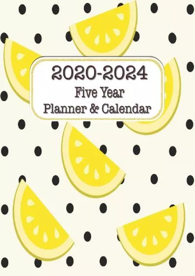 (DOWNLOAD)-Five Year Planner & Calendar: Large Long-Term 60 Monthly Agenda Organizer Lemon Dots (2020-2024 Simple Monthly Planners)