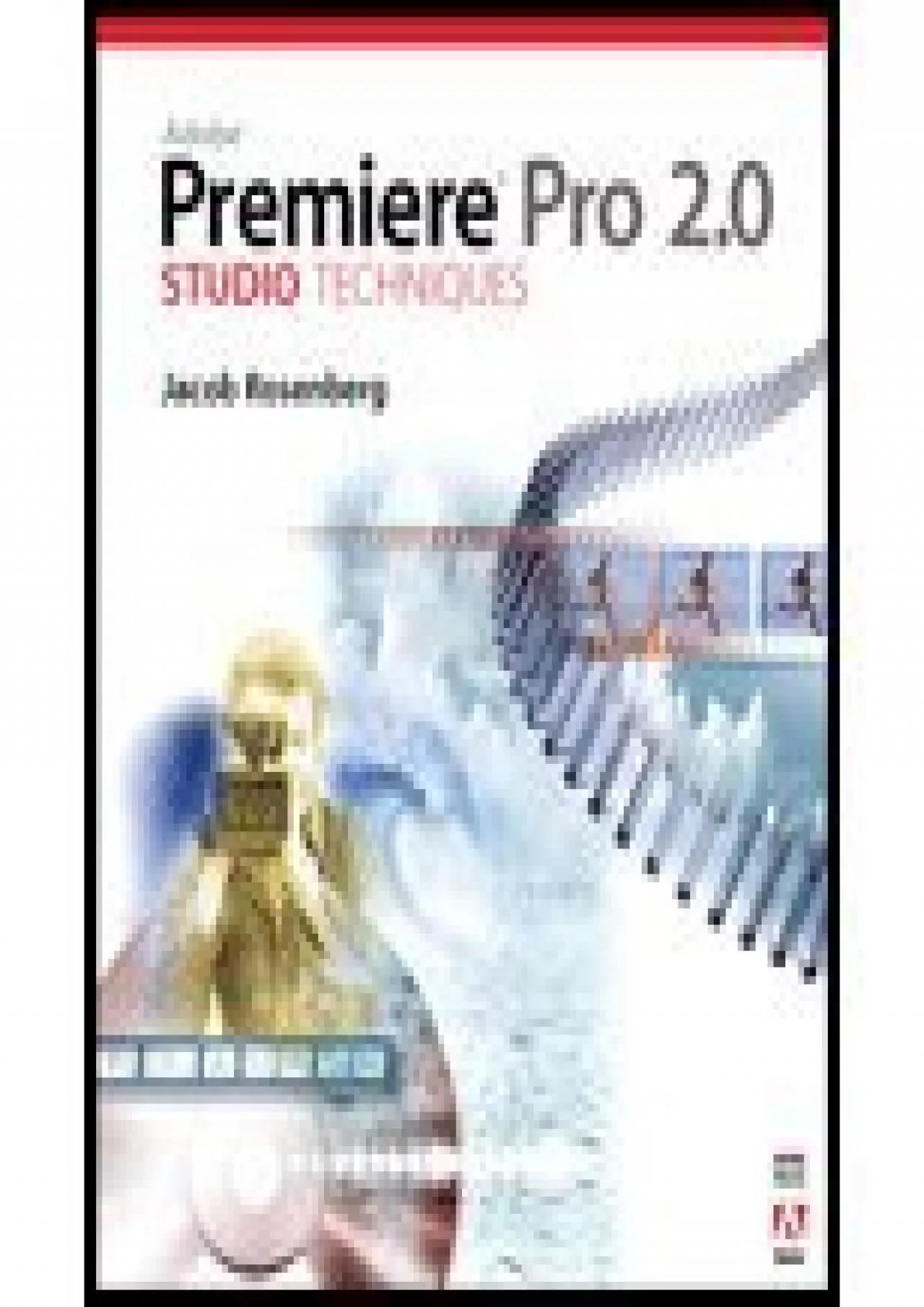 PDF-(DOWNLOAD)-Adobe Premiere Pro 20 Studio Techniques (06) by Rosenberg, Jacob [Paperback