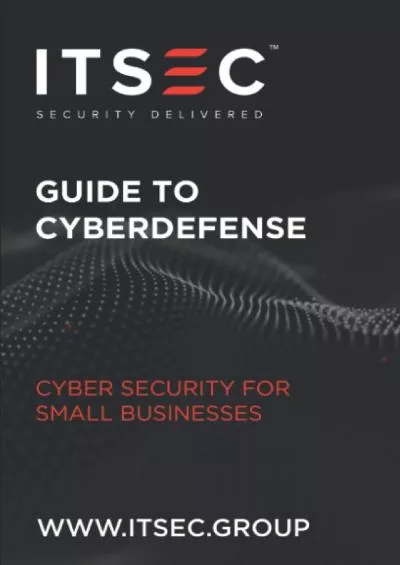 [FREE]-ITSEC Guide To Cyber Defense: An essential cybersecurity guide for small business