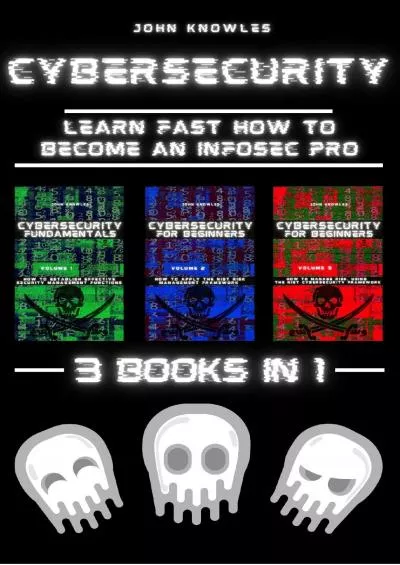 [DOWLOAD]-Cybersecurity: Learn Fast how to Become an InfoSec Pro 3 Books in 1