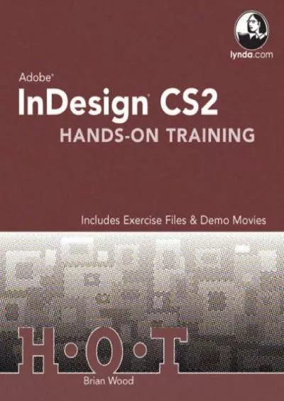 (READ)-Adobe Indesign Cs2 Hands-on Training: includes Exercise Files & Demo Movies