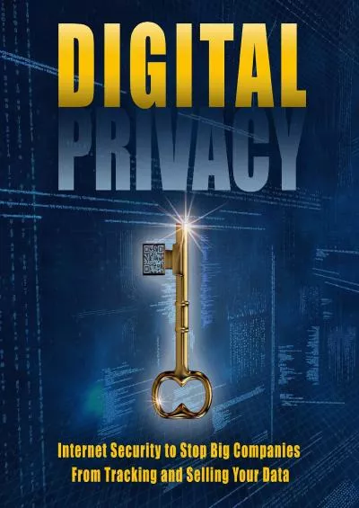 [FREE]-Digital Privacy: Internet Security to Stop Big Companies from Tracking and Selling