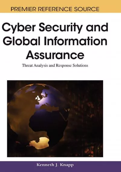 [PDF]-Cyber Security and Global Information Assurance: Threat Analysis and Response Solutions