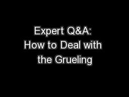 Expert Q&A: How to Deal with the Grueling