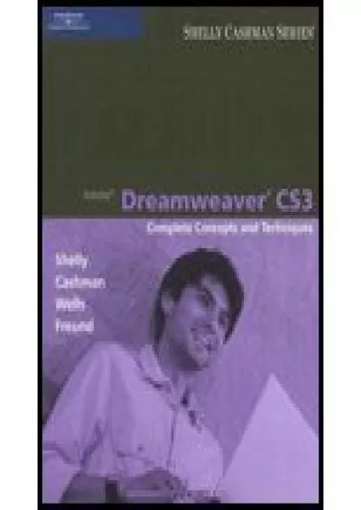 (READ)-Adobe Dreamweaver CS3 - Complete Concepts & Techniques (08) by Shelly, Gary B - Cashman, Thomas J - Wells, Dolores - Freund, [Paperback (2007)]