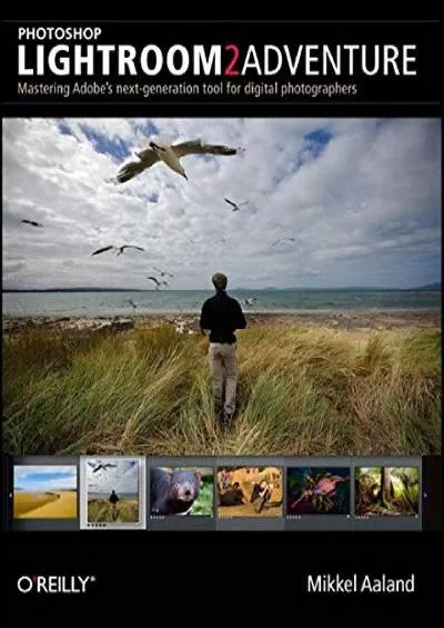 (EBOOK)-Photoshop Lightroom 2 Adventure: Mastering Adob\'e Next-Generation Tool for Digital Photographers