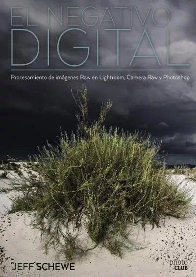 (READ)-El negativo digital: Procesamiento de imágenes Raw en Lightroom, Camera Raw y Photoshop