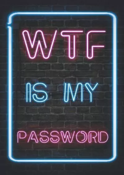 [PDF]-WTF Is My Password: Password Book with Alphabetical Tabs. Internet Address and Password Logbook with Tabs. Your Personal Password Notebook with 110 pages, 6” x 9”, Password Keeper. (Password Books)