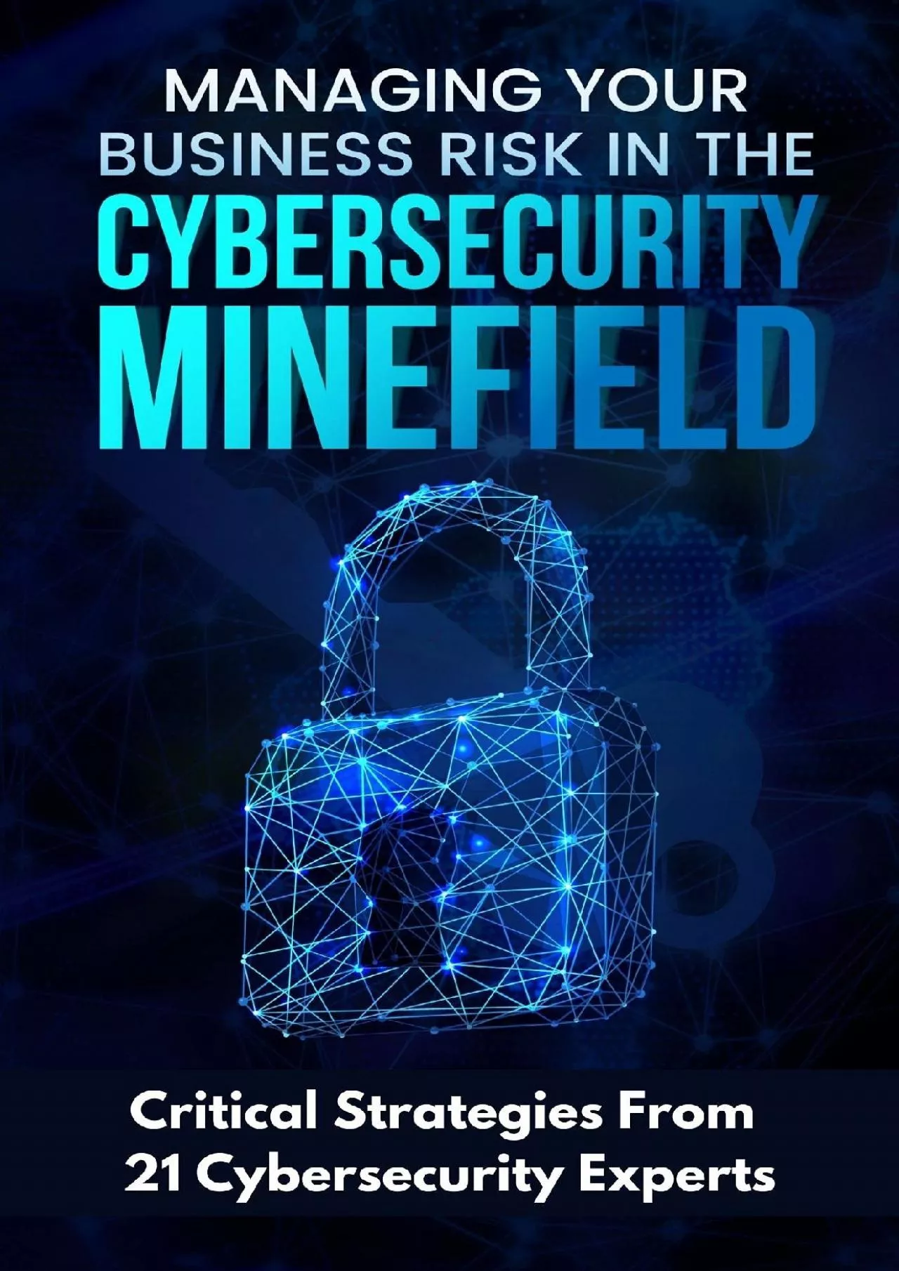 [BEST]-Managing Your Business Risk in the Cybersecurity Minefield: Critical Strategies