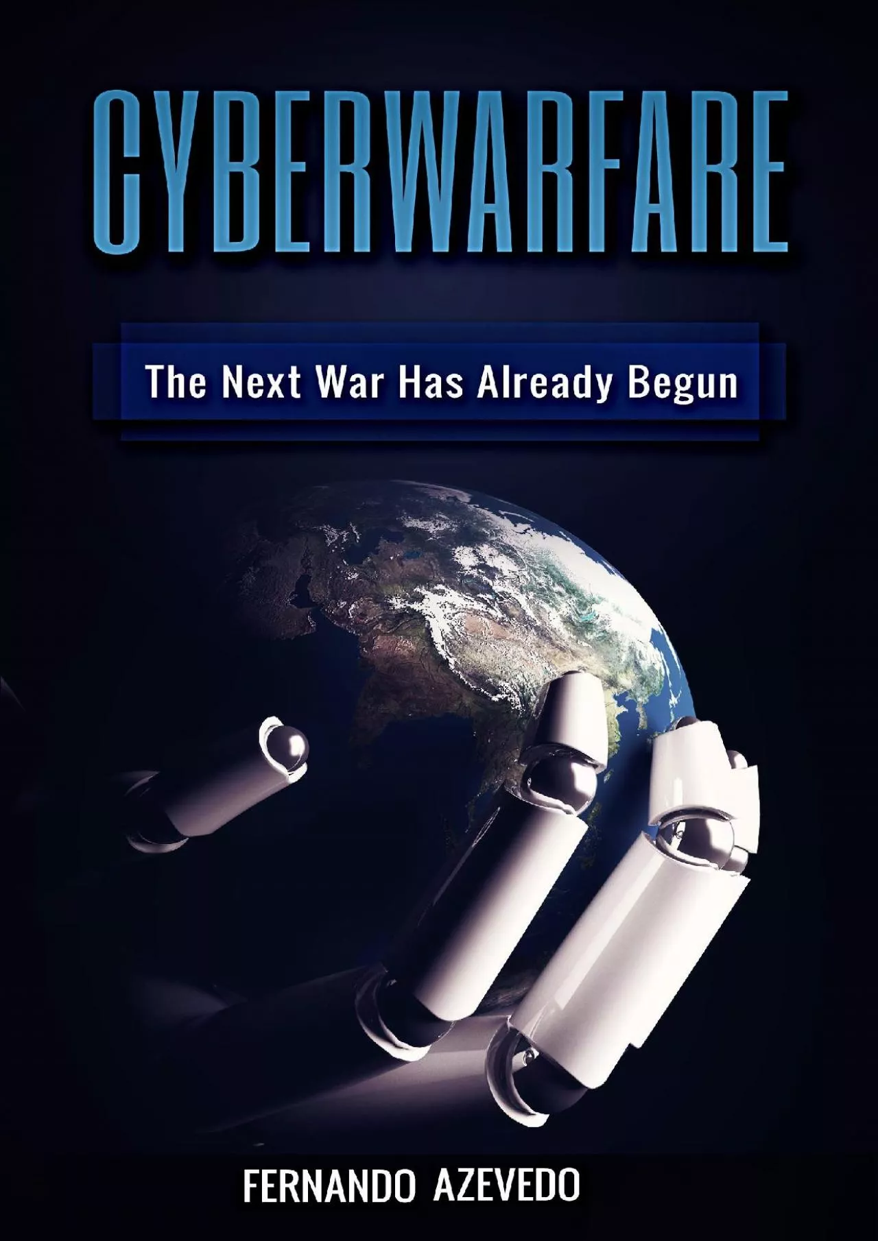 [READ]-Cyber Warfare: History, Key Players, Attacks, Trends, and Keeping Yourself Safe