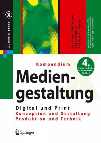 (EBOOK)-Kompendium der Mediengestaltung Digital und Print: Konzeption - Gestaltung - Produktion - Technik (X.media.press) (German Edition)