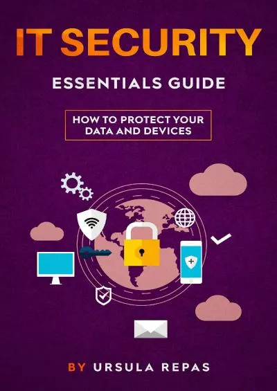 [eBOOK]-IT SECURITY ESSENTIALS GUIDE: HOW TO PROTECT YOUR DATA AND DEVICES