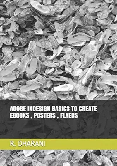 (BOOK)-ADOBE INDESIGN BASICS TO CREATE EBOOKS , POSTERS , FLYERS