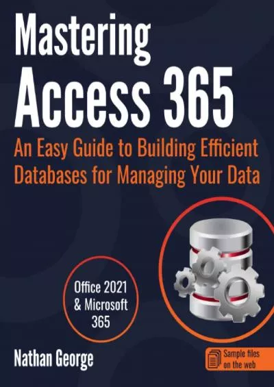 (BOOK)-Mastering Access 365: An Easy Guide to Building Efficient Databases for Managing Your Data