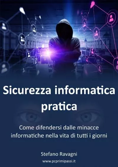 [FREE]-Sicurezza informatica pratica: Come difendersi dalle minacce informatiche nella vita di tutti i giorni (Informatica semplice per tutti Vol. 2) (Italian Edition)