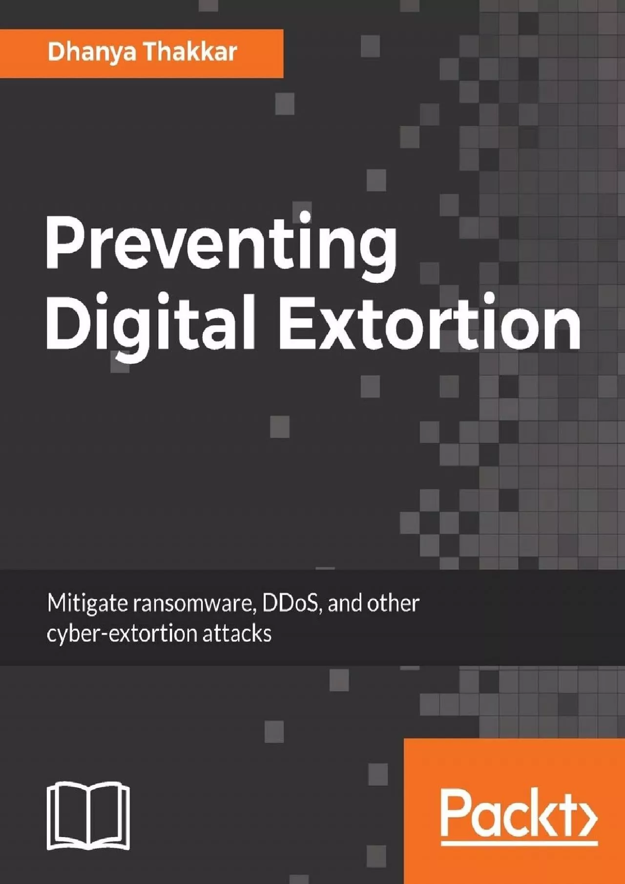 PDF-[DOWLOAD]-Preventing Digital Extortion: Mitigate ransomware, DDoS, and other cyber-extortion