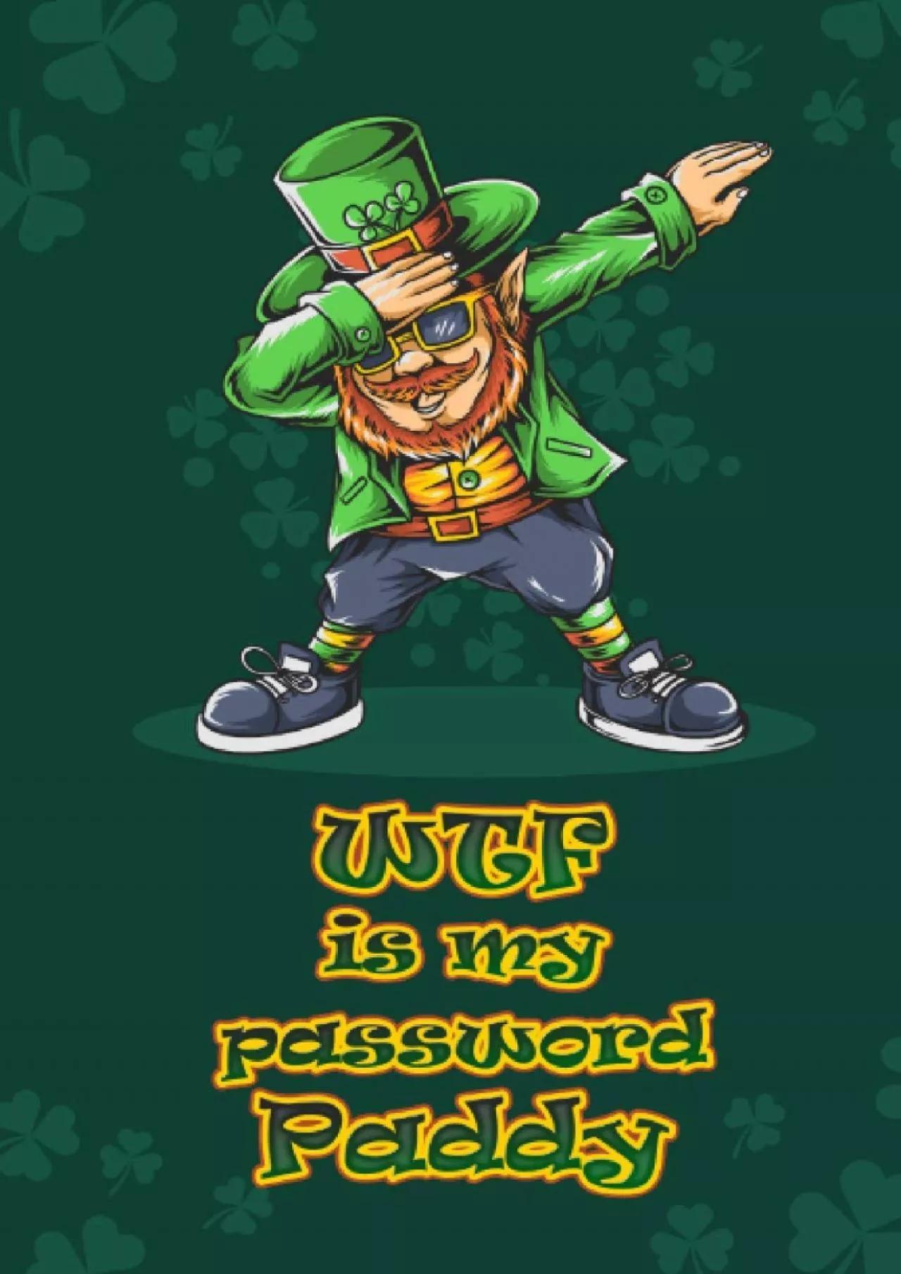 PDF-[BEST]-WTF Is My Password Paddy: Password Book with Alphabetical Tabs. Internet Address