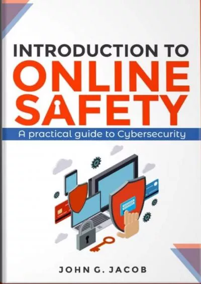 [READ]-Introduction to Online Safety: A Practical Guide to Cybersecurity