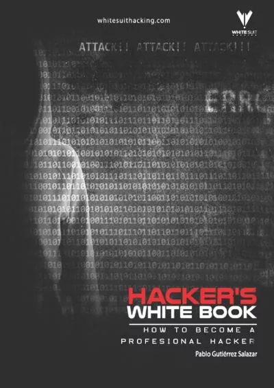 [BEST]-Hacker\'s WhiteBook: Practical guide to becoming a profesional hacker from cero (Hacker\'s Books)