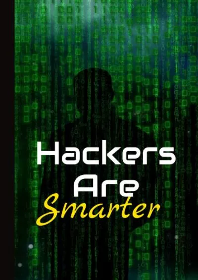 [READING BOOK]-Hackers Are Smarter: Inspiring White Hat Hackers Notebook / Journal (6\' X 9\')