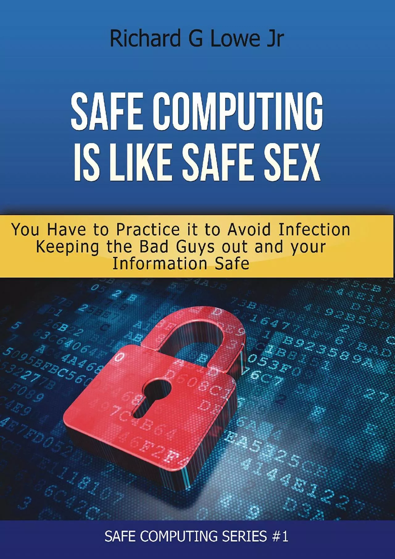 [READ]-Safe Computing is like Safe Sex: You Have to Practice it to Avoid Infection Keeping