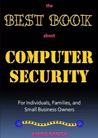 [DOWLOAD]-The Best Book About Computer Security for Individuals, Families, and Small Business Owners