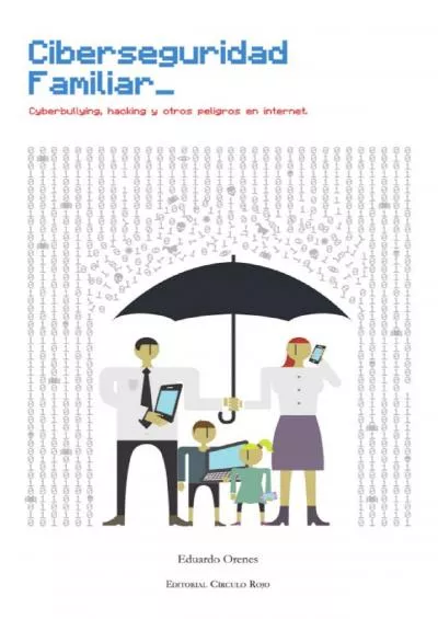 [READING BOOK]-Ciberseguridad Familiar: Cyberbullying, Hacking y Otros Peligros en Internet