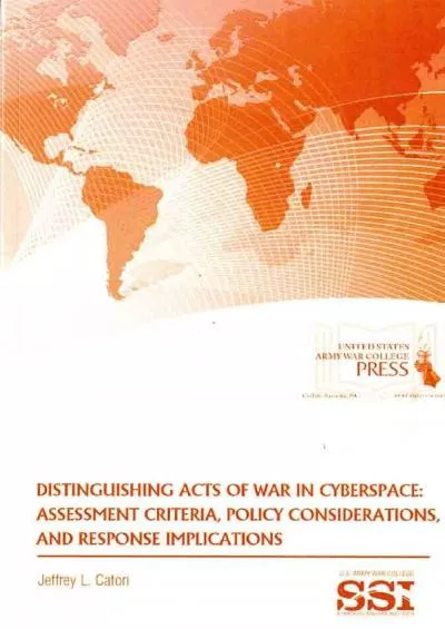 [FREE]-Distinguishing Acts of War in Cyberspace: Assessment Criteria, Policy Considerations,